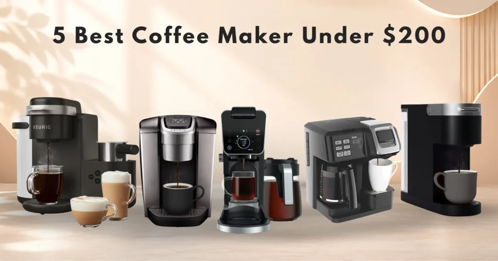 5 best coffee makers under $200 comparison