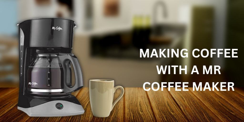 How to Make Coffee with a Mr. Coffee Maker