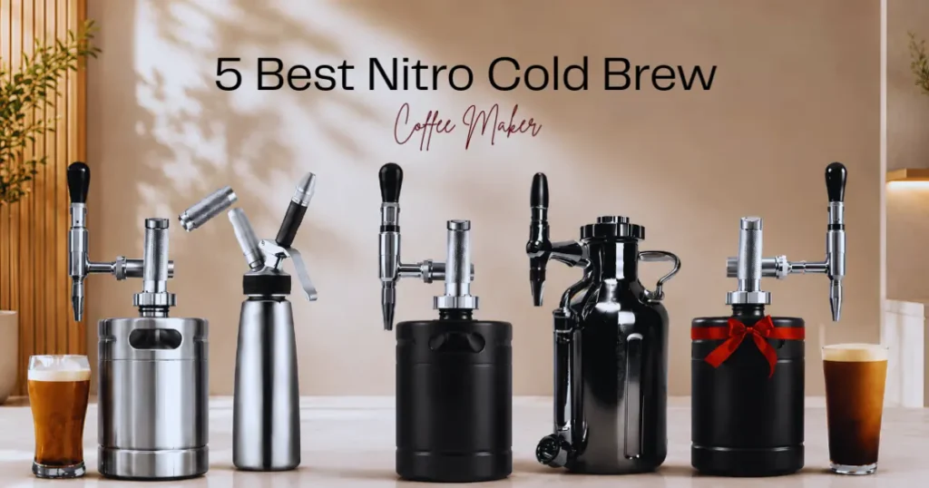 5 best nitro cold brew coffee maker