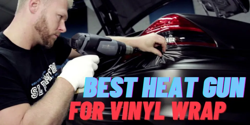 Best heat gun for vinyl wrap Abestfive