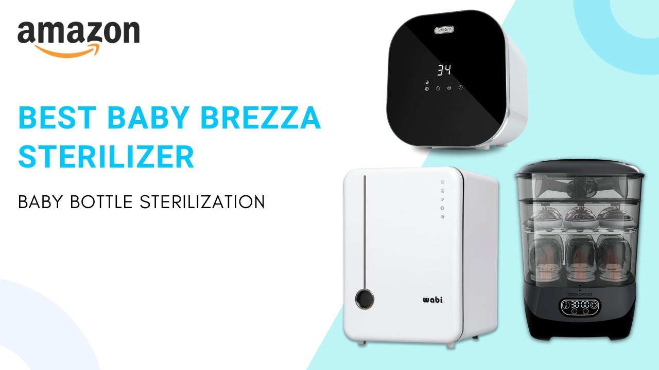 Best baby brezza sterilizer